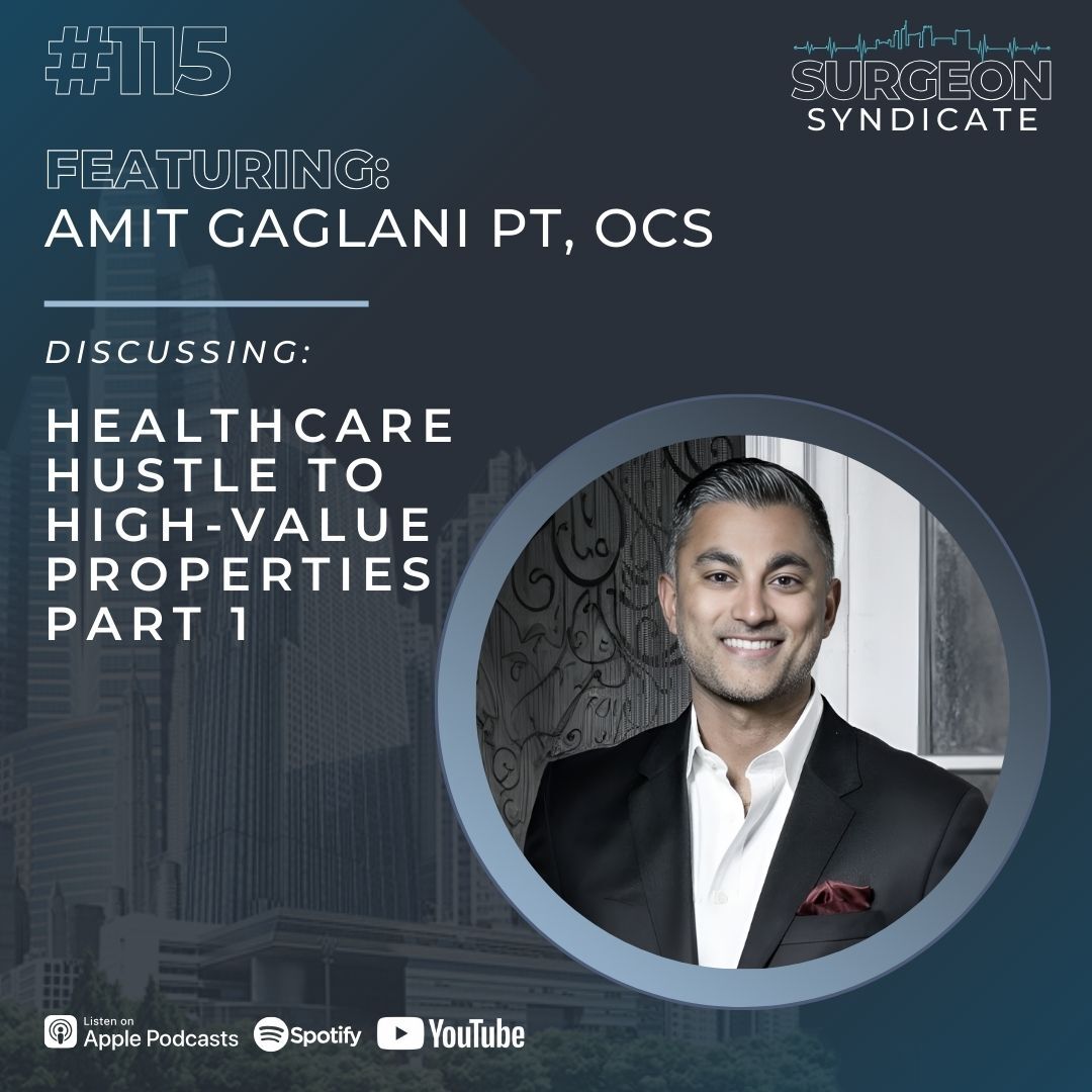 Ep115: Healthcare Hustle to High-Value Properties with Amit Gaglani PT, OCS – Part 1